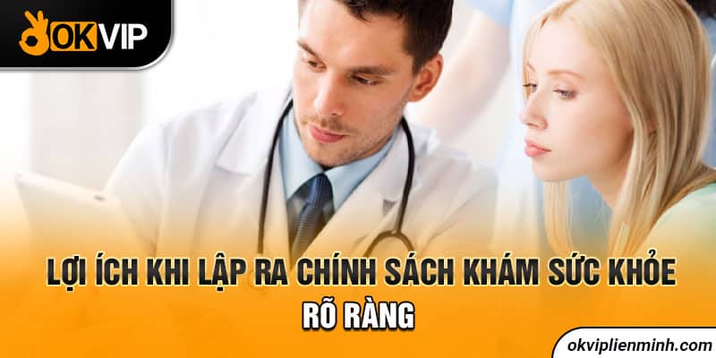 Lợi ích khi lập ra chính sách khám sức khỏe rõ ràng