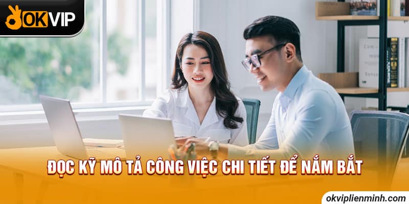 Đọc kỹ mô tả công việc chi tiết để nắm bắt
