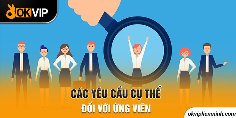 Các yêu cầu cụ thể đối với ứng viên