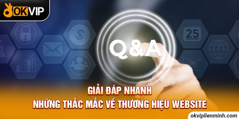 Giải đáp nhanh những thắc mắc về thương hiệu website